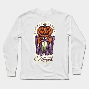 Halloween scary evil pumpkin funny pumpkin Already dressed Long Sleeve T-Shirt